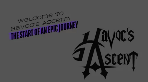 Welcome to Havoc’s Ascent: The Start of an Epic Journey